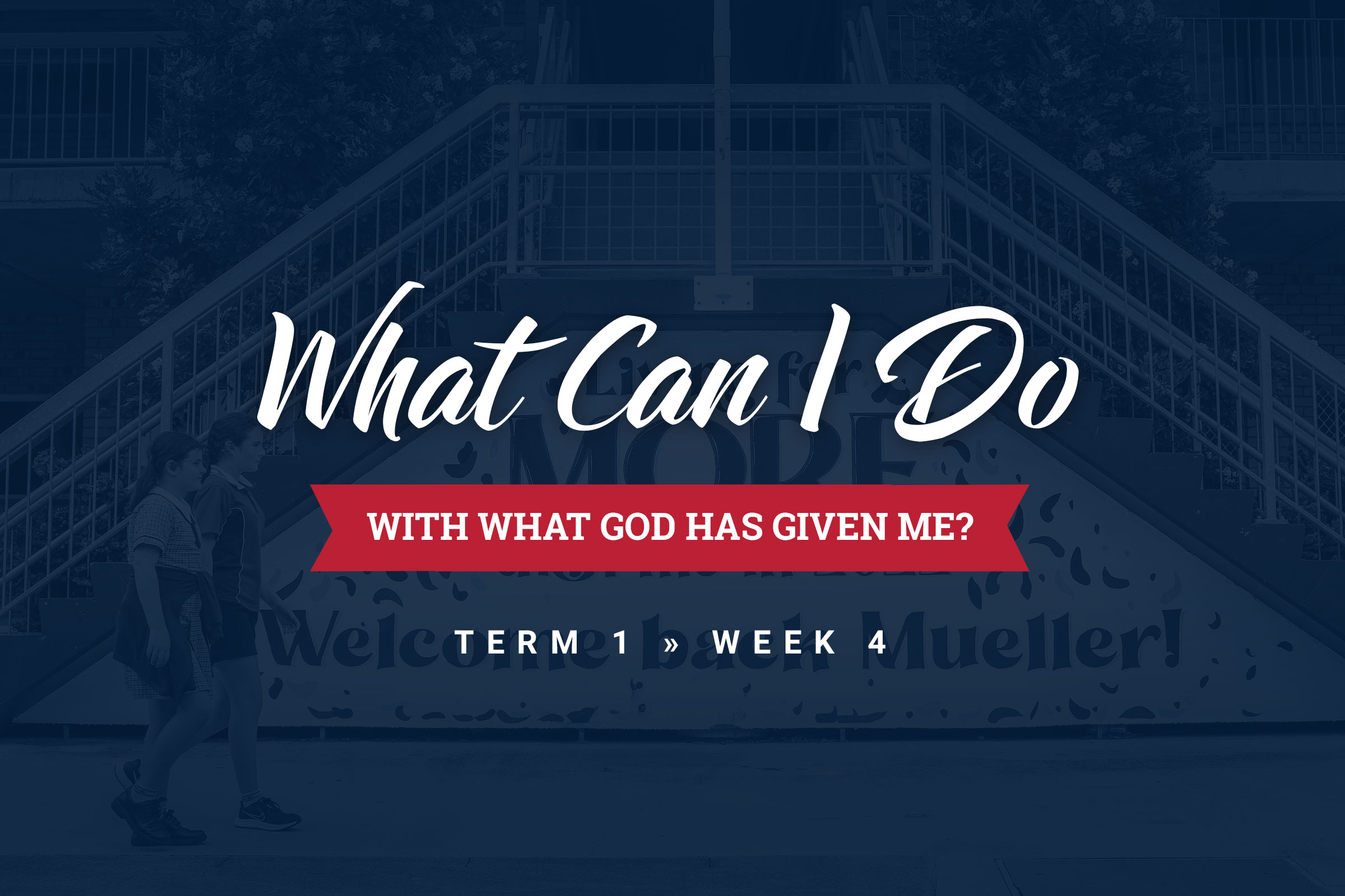 What Can I Do With What God Has Given Me Mueller Connect